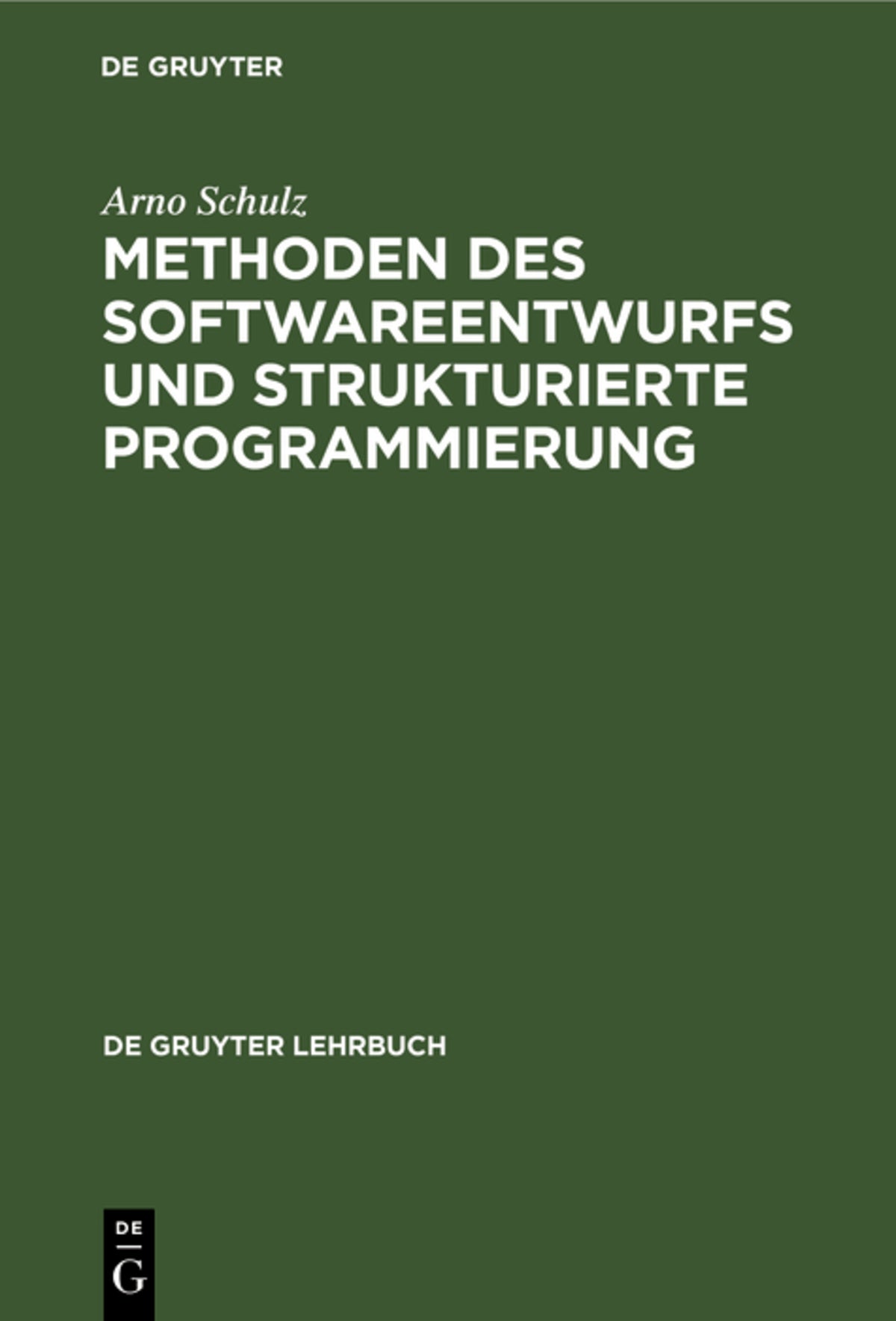 Cover image for Methoden des Softwareentwurfs und strukturierte Programmierung ISBN 9783110073362