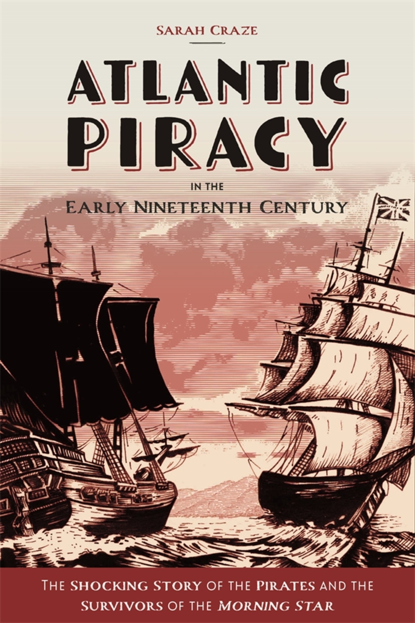Cover image for Atlantic Piracy in the Early Nineteenth Century ISBN 9781783276707