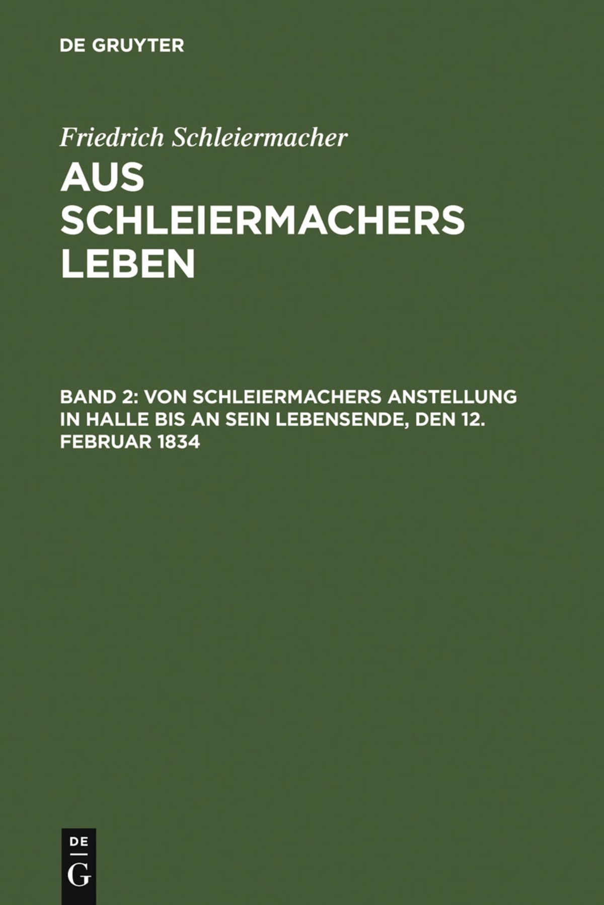 Cover image for Von Schleiermachers Anstellung in Halle bis an sein Lebensende, den 12. Februar 1834 ISBN 9783110048100