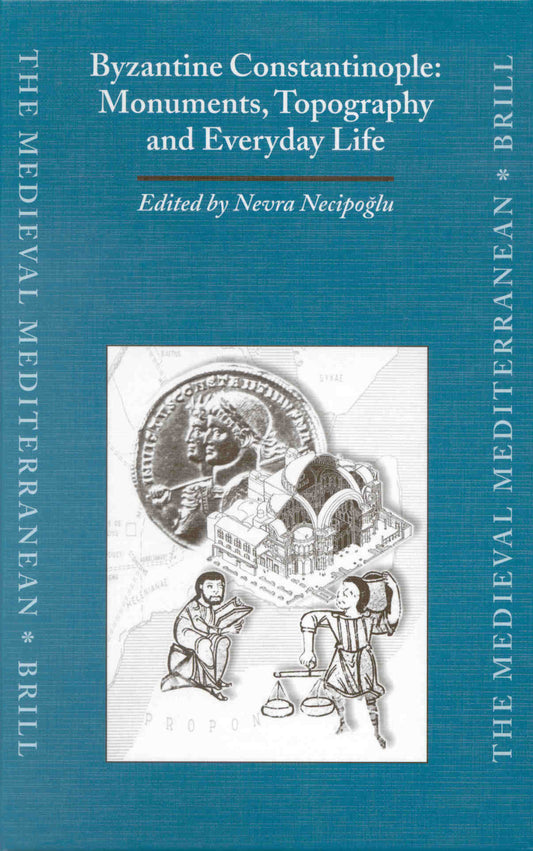 Byzantine Constantinople: Monuments, Topography and Everyday Life