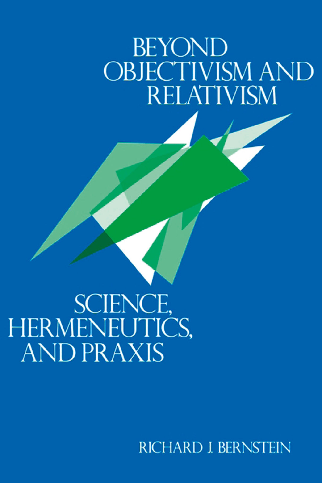 Beyond Objectivism and Relativism
