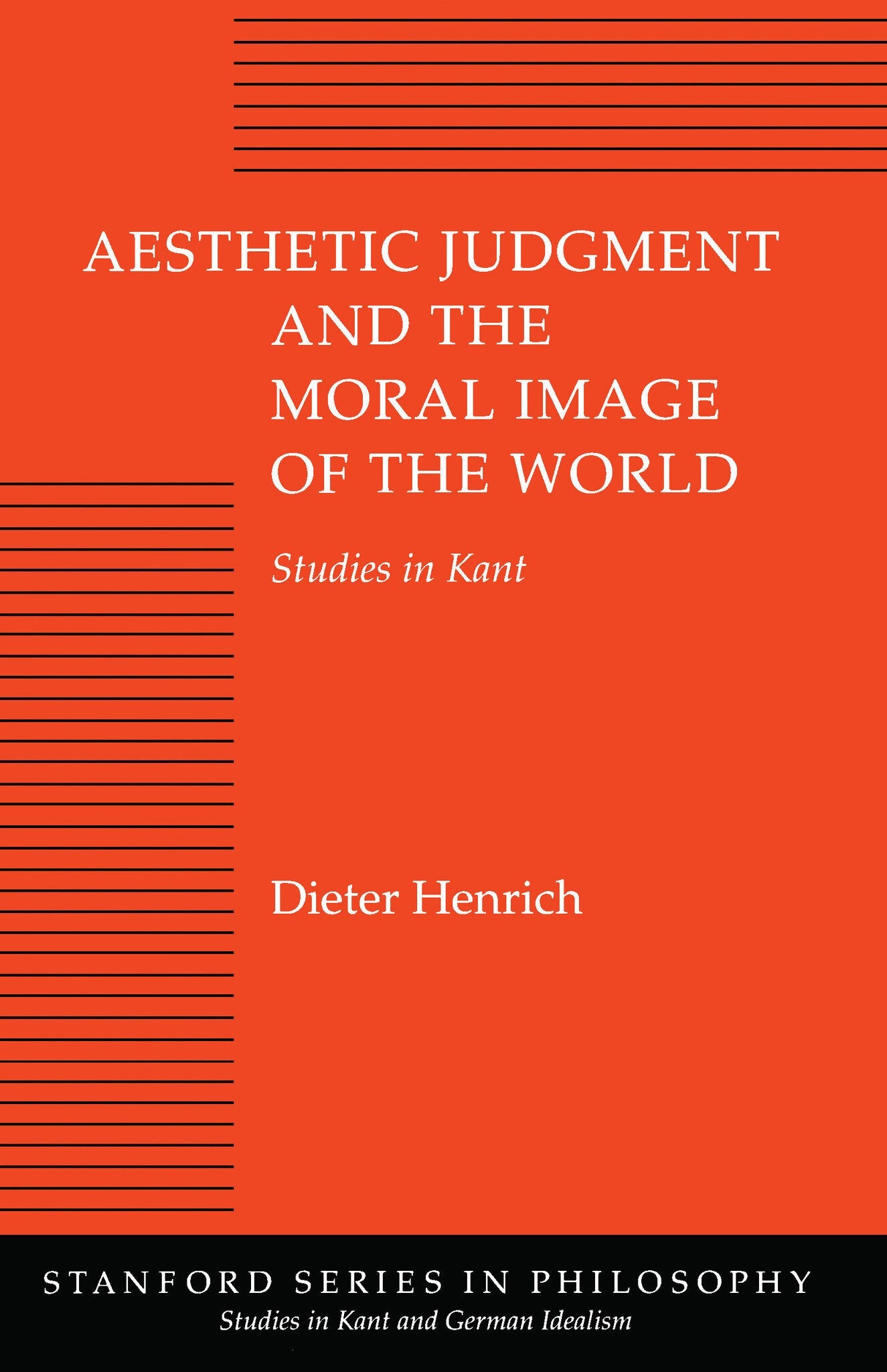 Cover image for Aesthetic Judgment and the Moral Image of the World ISBN 9780804720540