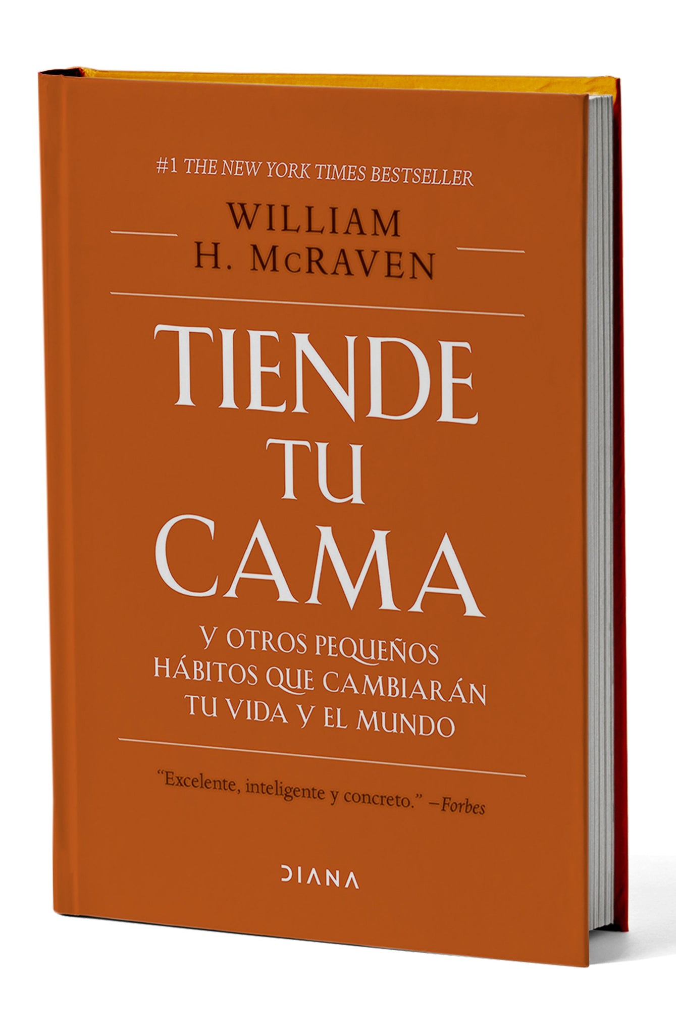 Tiende tu cama: Y otros pequeños hábitos que cambiarán tu vida y el mundo. Edición Tapa Dura / Make Your Bed