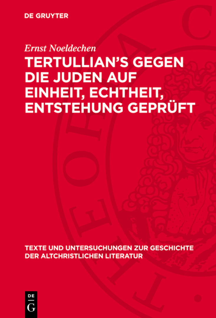Cover image for Tertullian’s Gegen die Juden auf Einheit, Echtheit, Entstehung geprüft ISBN 9783112788905