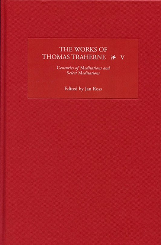 The Works of Thomas Traherne V