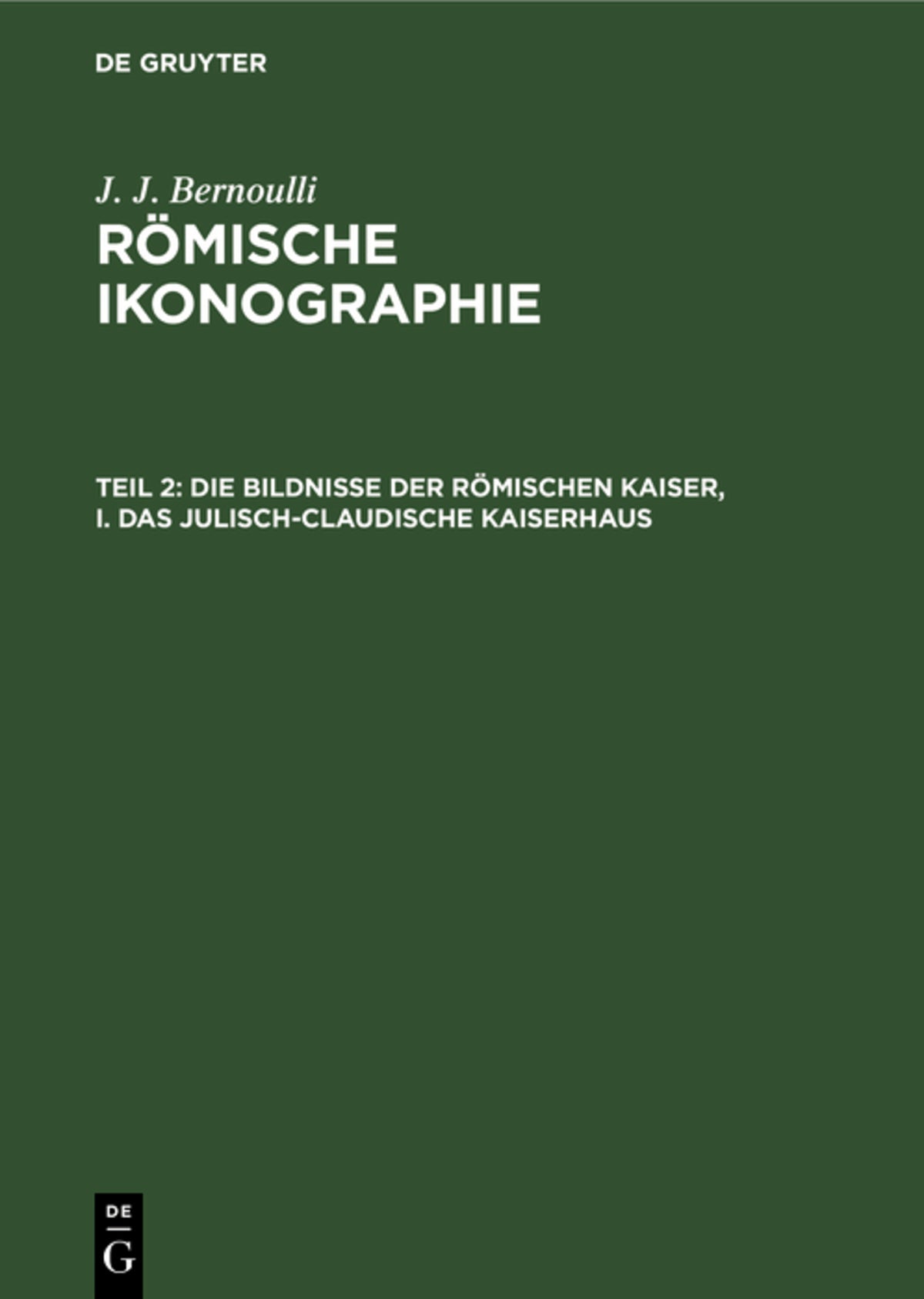 Die Bildnisse der Römischen Kaiser, I. Das Julisch-Claudische Kaiserhaus