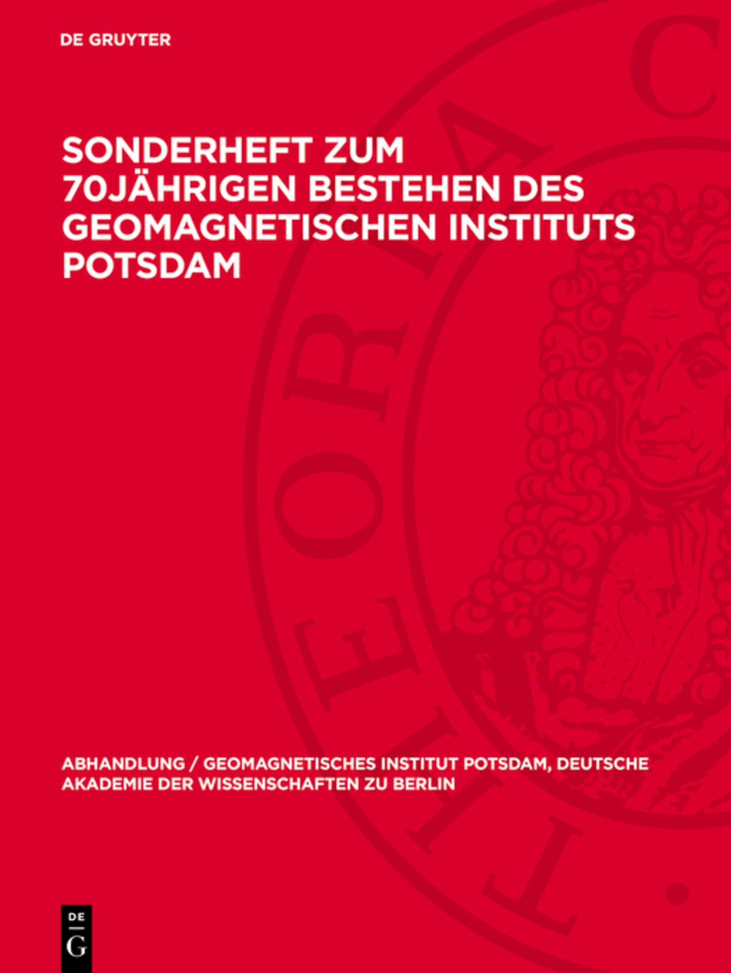 Sonderheft zum 70Jährigen Bestehen des Geomagnetischen Instituts Potsdam