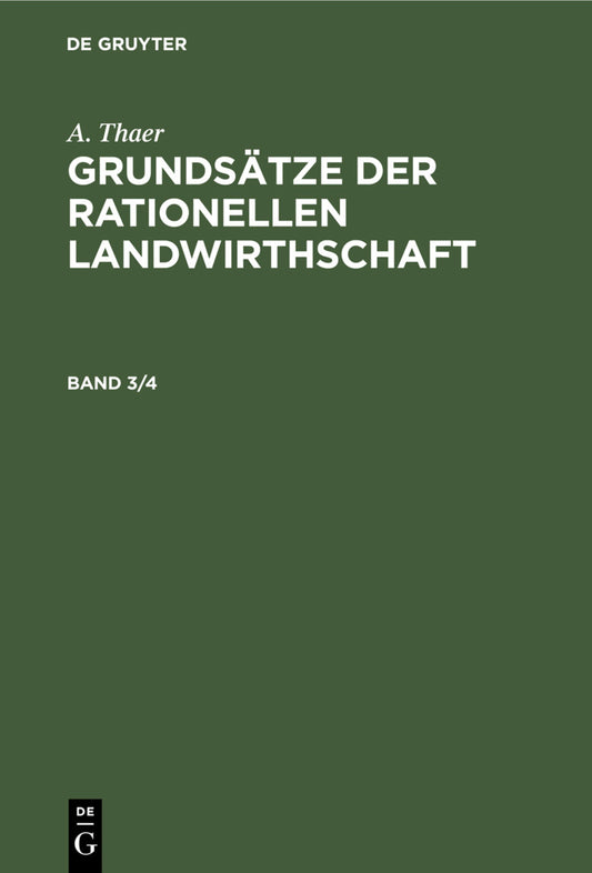 A. Thaer: Grundsätze der rationellen Landwirthschaft. Band 3/4