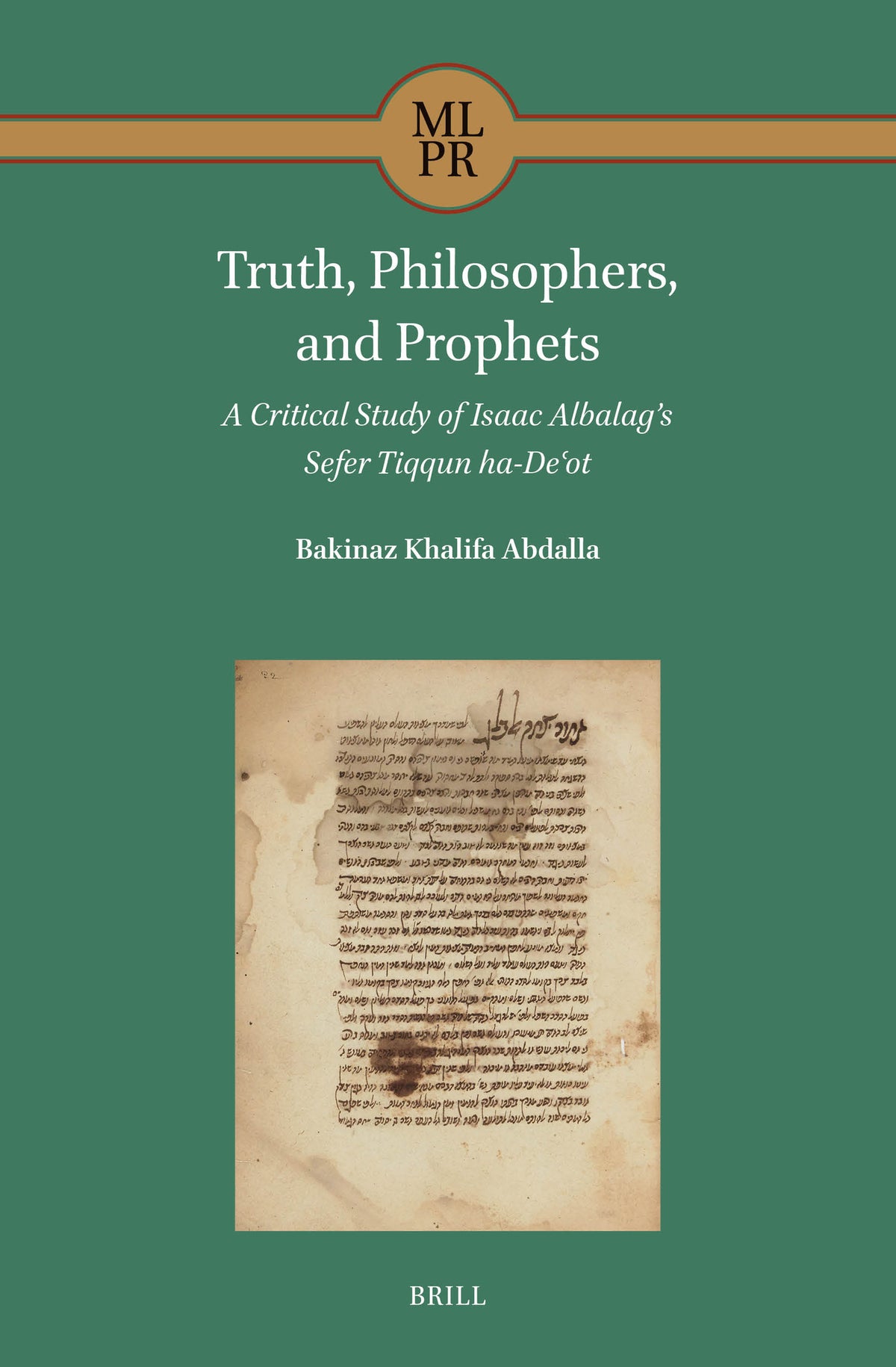 Cover image for Truth, Philosophers, and Prophets: a Critical Study of Isaac Albalag's Sefer Tiqqun ha-Deʿot ISBN 9789004679467