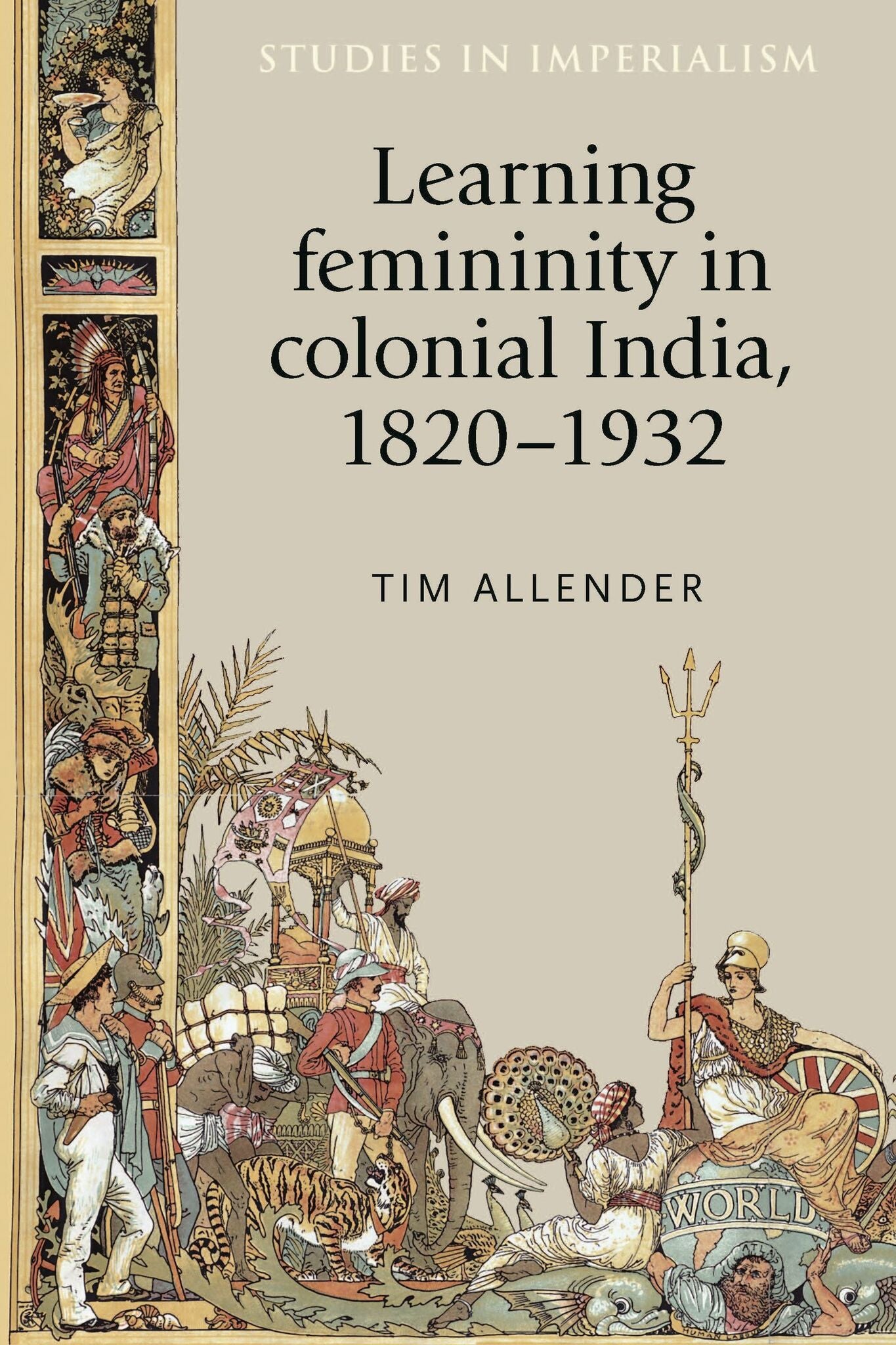 Cover image for Learning femininity in colonial India, 1820–1932 ISBN 9780719085796