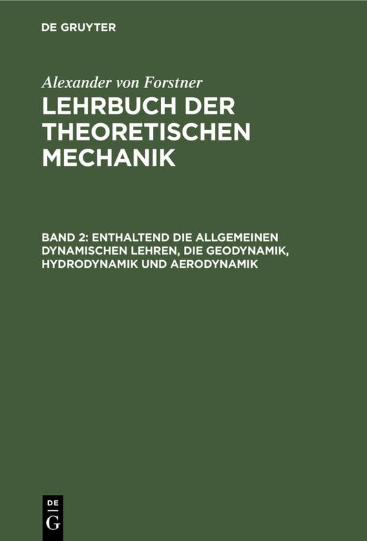 Enthaltend die allgemeinen dynamischen Lehren, die Geodynamik, Hydrodynamik und Aerodynamik