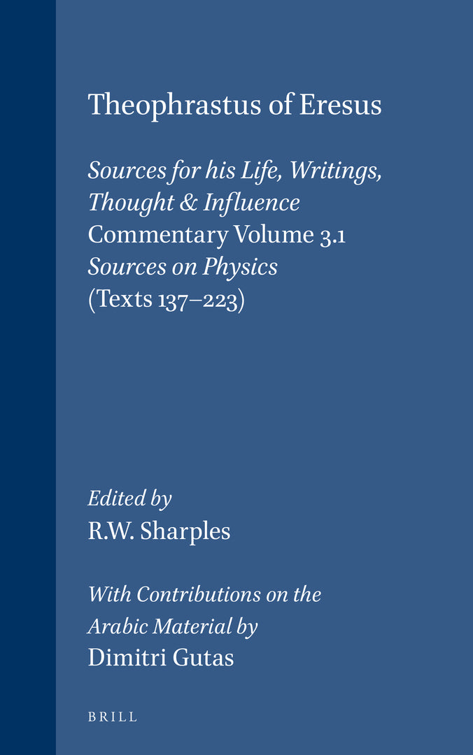Cover image for Theophrastus of Eresus, Commentary Volume 3.1: Sources on Physics (Texts 137-223) ISBN 9789004111301