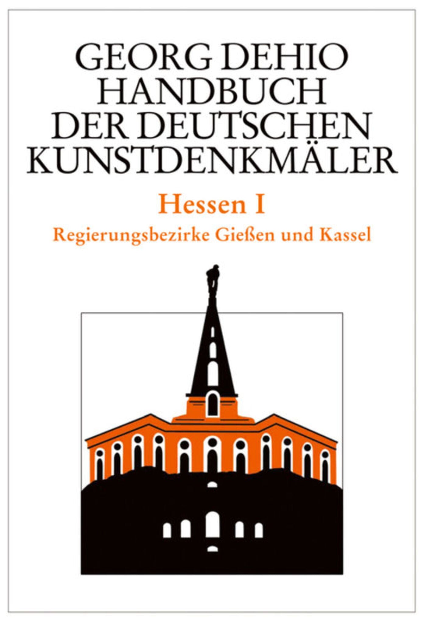 Dehio - Handbuch der deutschen Kunstdenkmäler / Hessen I