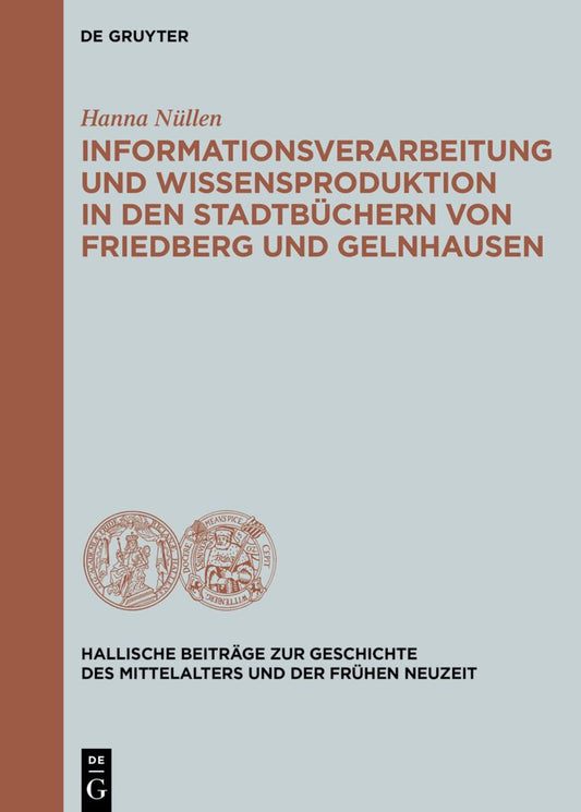 Informationsverarbeitung und Wissensproduktion in den Stadtbüchern von Friedberg und Gelnhausen