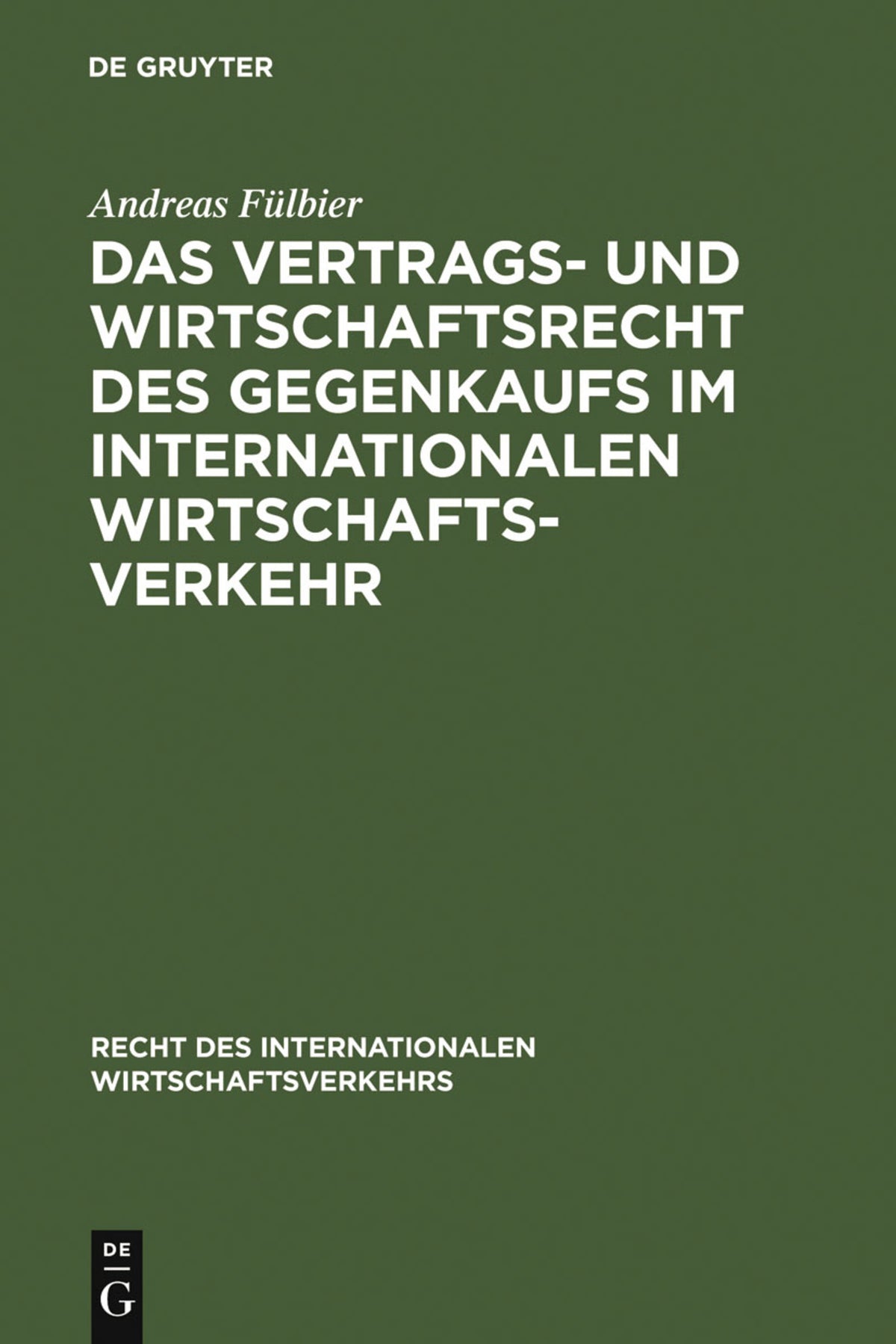 Cover image for Das Vertrags- und Wirtschaftsrecht des Gegenkaufs im internationalen Wirtschaftsverkehr ISBN 9783110136289