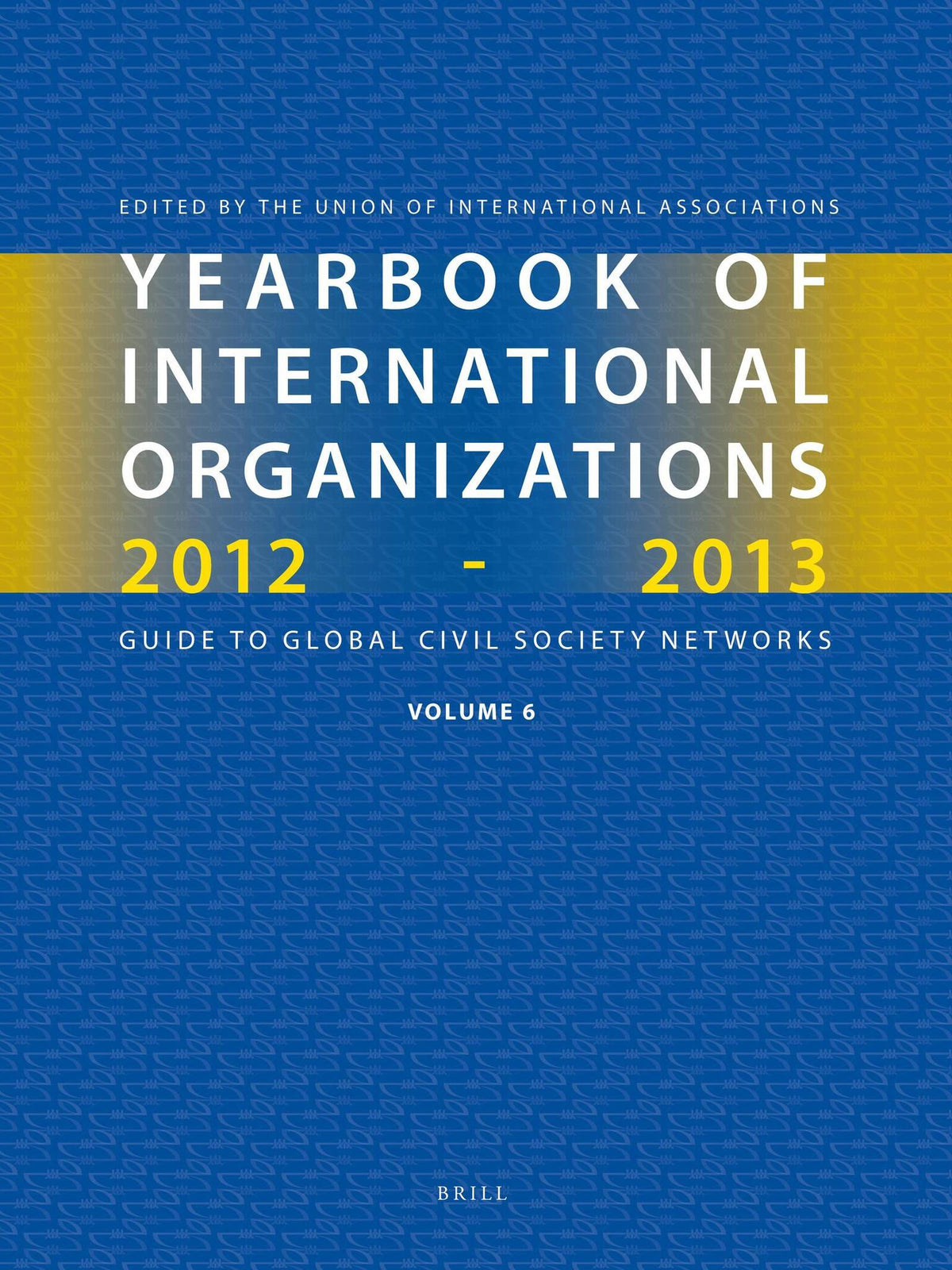 Yearbook of International Organizations 2012-2013 (Volume 6)
