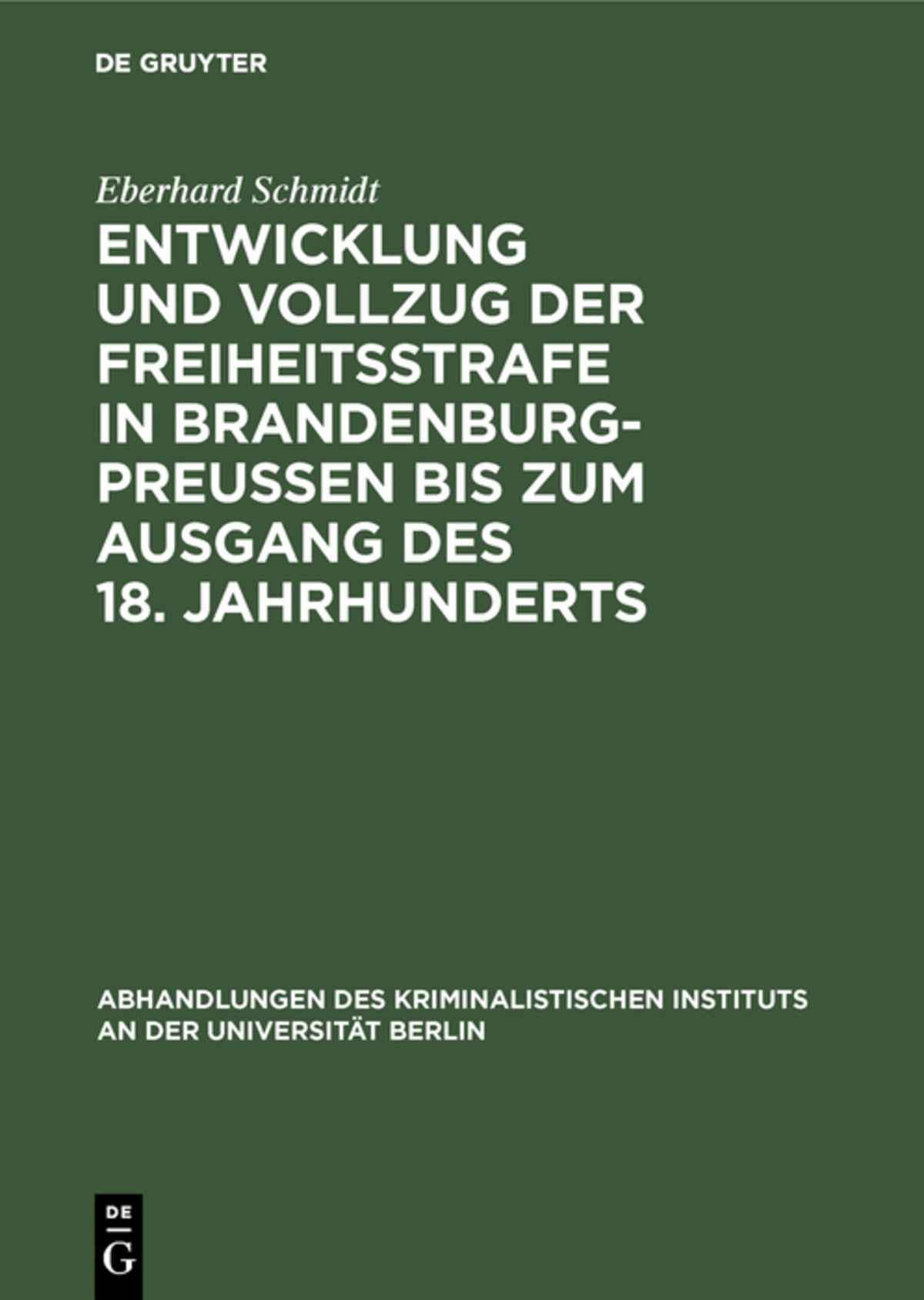 Cover image for Entwicklung und Vollzug der Freiheitsstrafe in Brandenburg-Preußen bis zum Ausgang des 18. Jahrhunderts ISBN 9783111225135