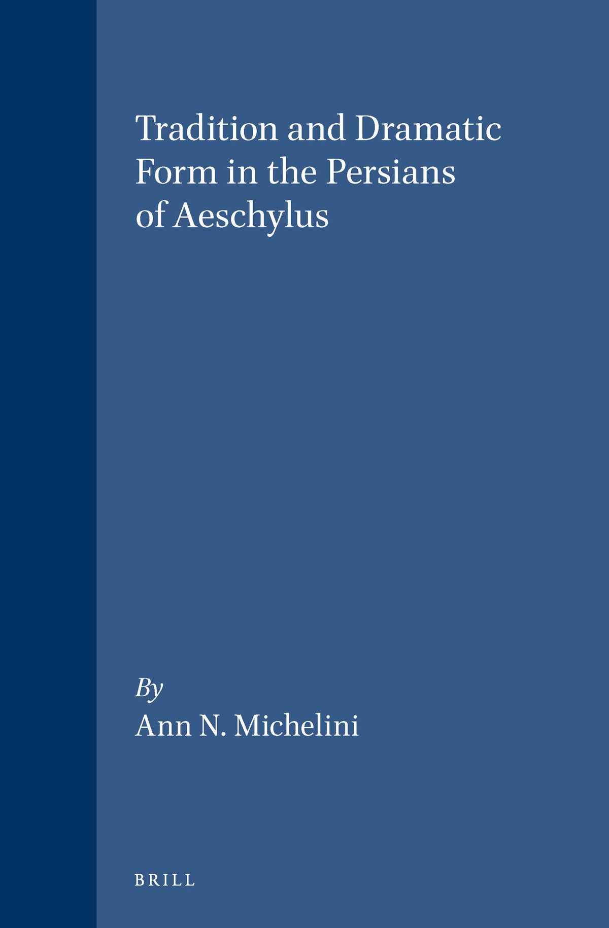 Cover image for Tradition and Dramatic Form in the Persians of Aeschylus ISBN 9789004065864