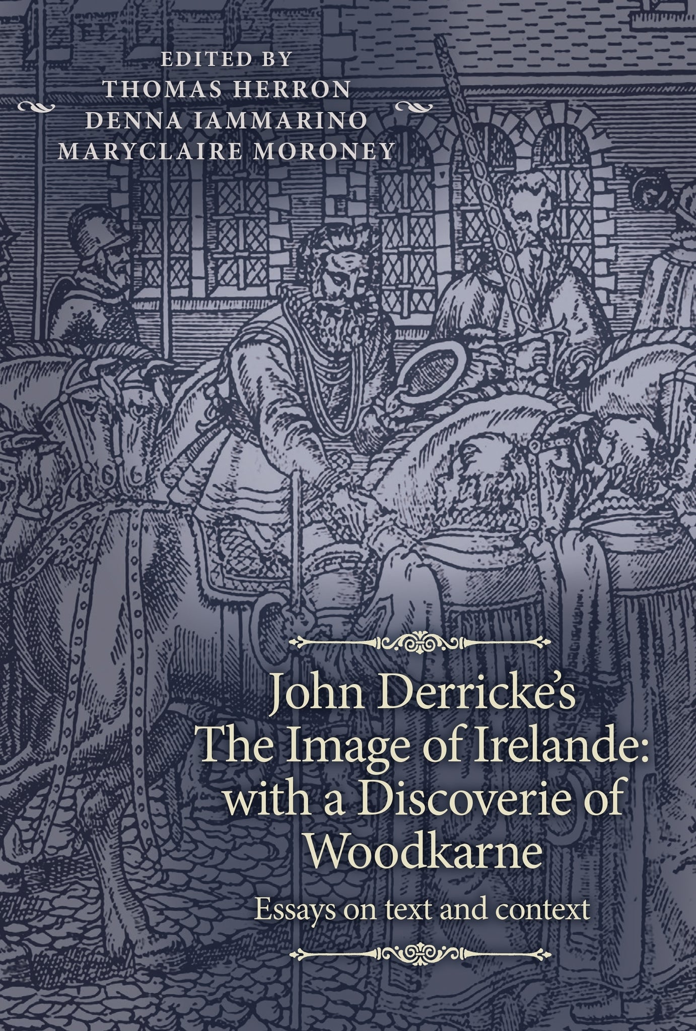 John Derricke's The Image of Irelande: with a Discoverie of Woodkarne