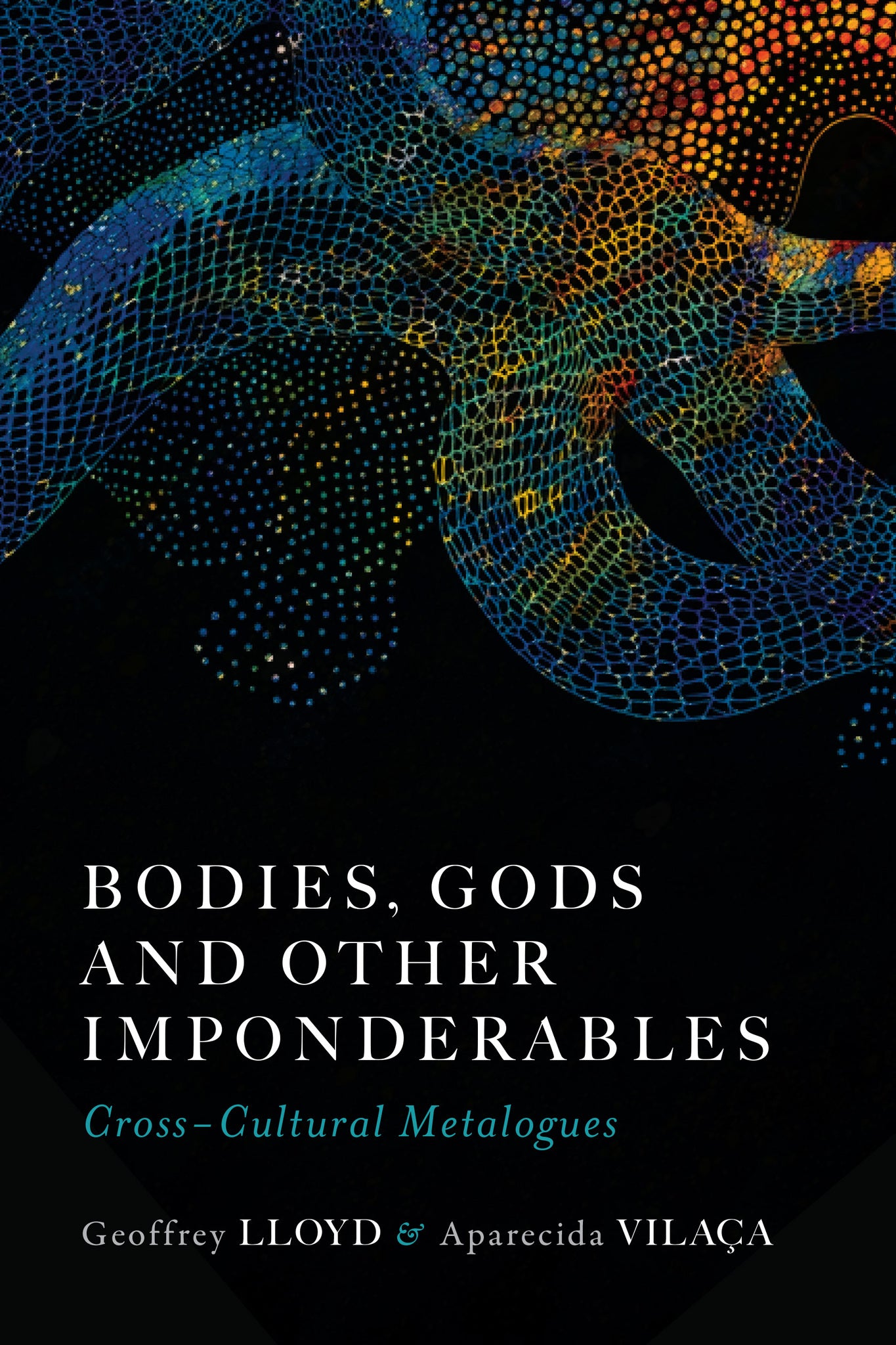 Bodies, Gods and Other Imponderables