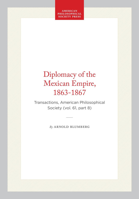 Diplomacy of the Mexican Empire, 1863-1867