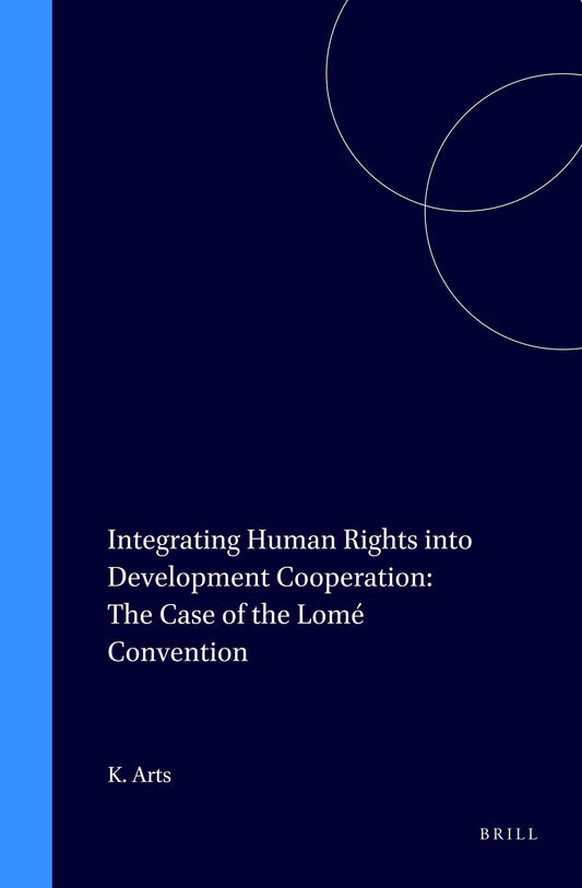 Integrating Human Rights into Development Cooperation: The Case of the Lomé Convention