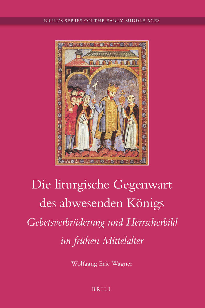 Cover image for Die liturgische Gegenwart des abwesenden Königs ISBN 9789004189232
