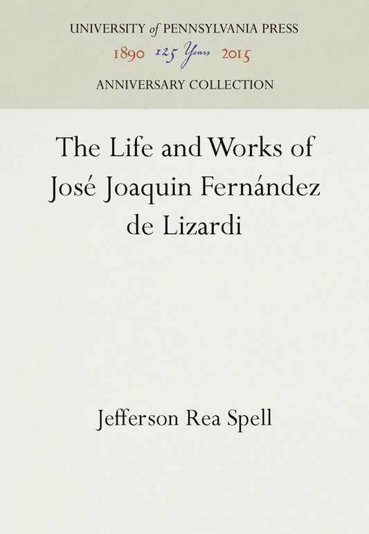 The Life and Works of José Joaquin Fernández de Lizardi