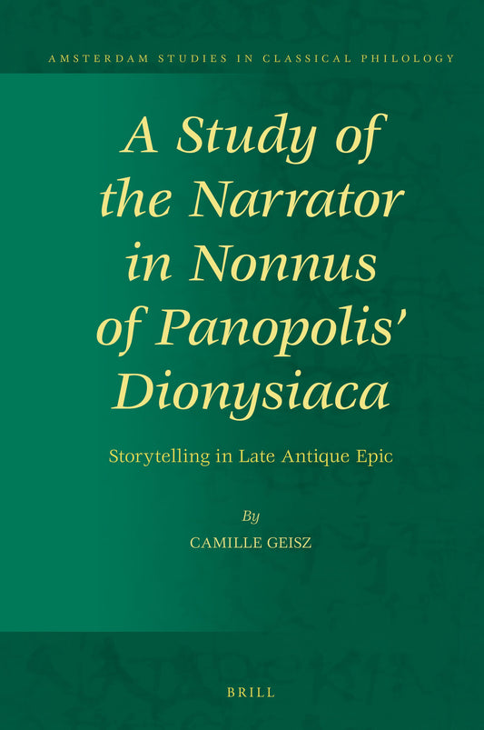 A Study of the Narrator in Nonnus of Panopolis' Dionysiaca