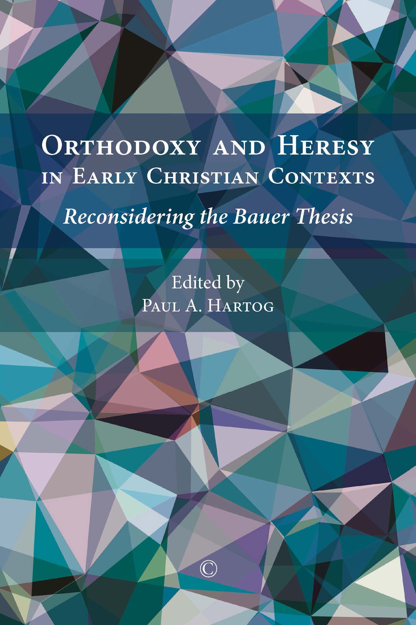 Cover image for Orthodoxy and Heresy in Early Christian Contexts ISBN 9780227175392
