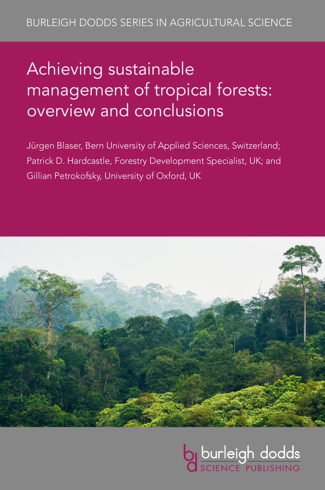 Cover image for Achieving sustainable management of tropical forests: overview and conclusions ISBN 9781786769169