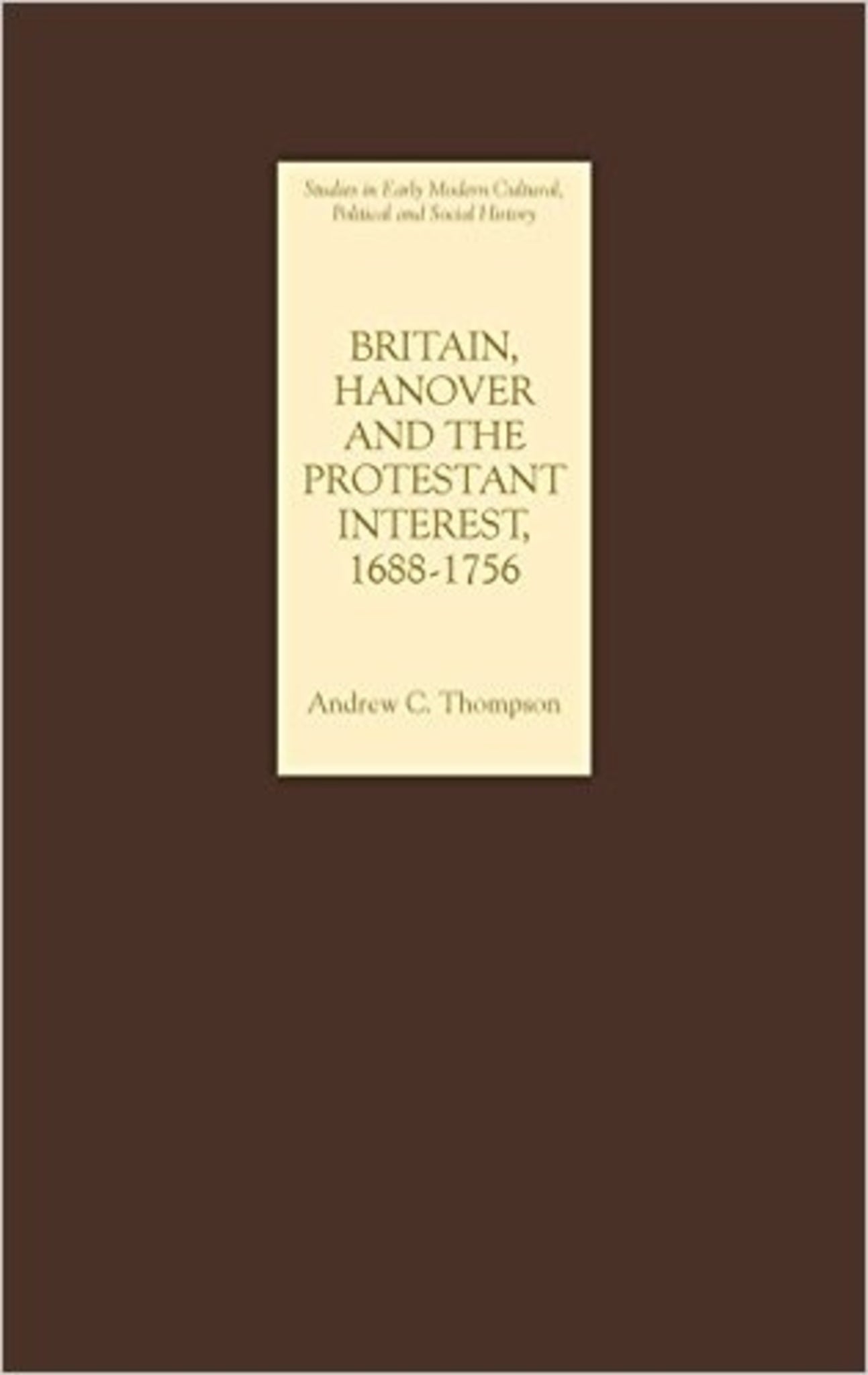 Cover image for Britain, Hanover and the Protestant Interest, 1688-1756 ISBN 9781843832416