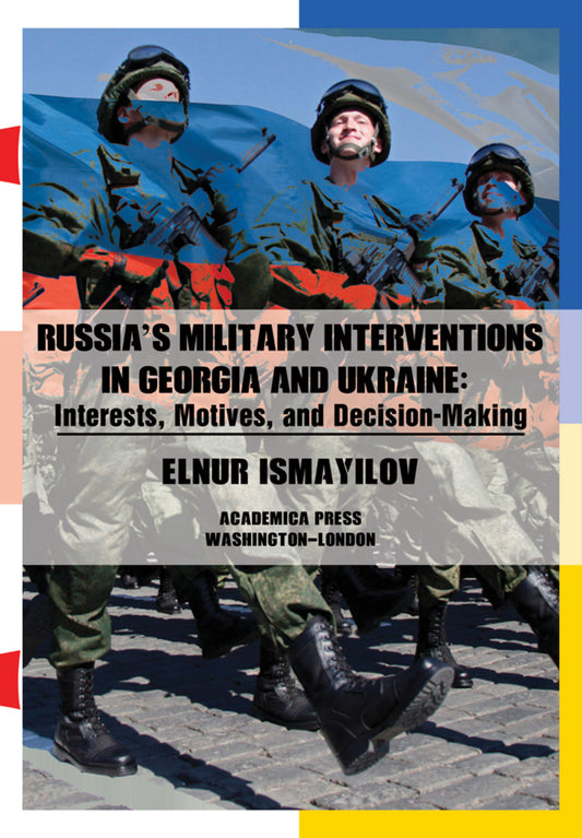 Russia’s Military Interventions in Georgia and Ukraine