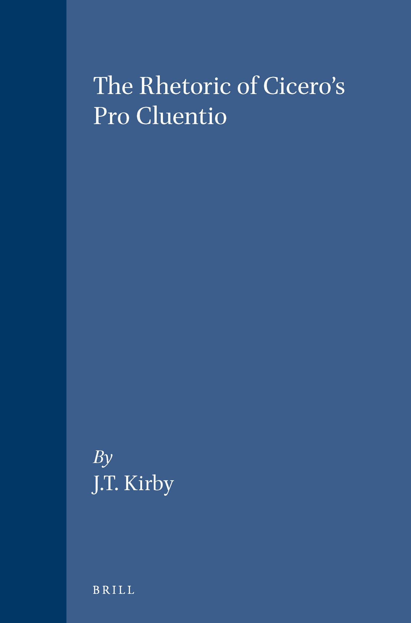 The Rhetoric of Cicero’s Pro Cluentio