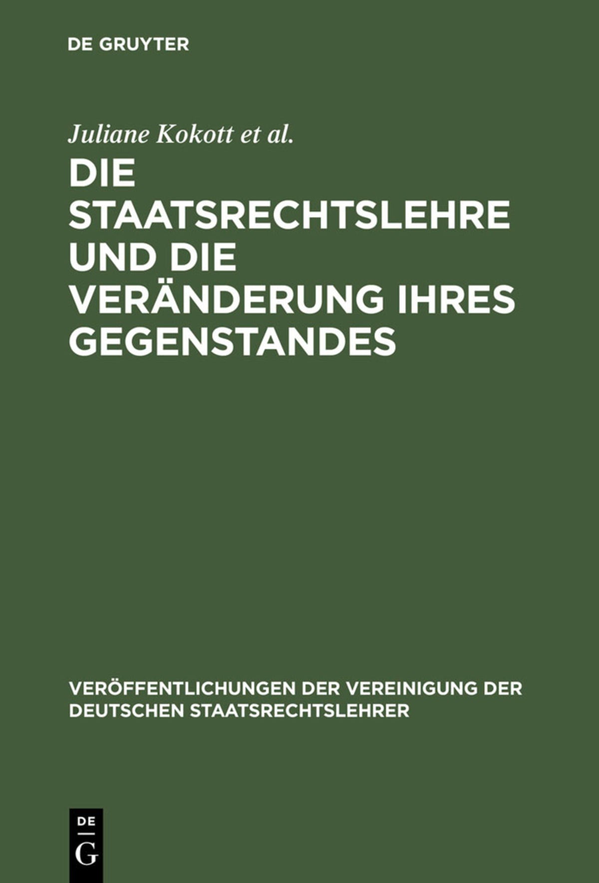 Cover image for Die Staatsrechtslehre und die Veränderung ihres Gegenstandes. Gewährleistung von Freiheit und Sicherheit im Lichte unterschiedlicher Staats- und Verfassungsverständnisse. Risikosteuerung durch Verwaltungsrecht. Transparente Verwaltung - Konturen... ISBN 9783899491234