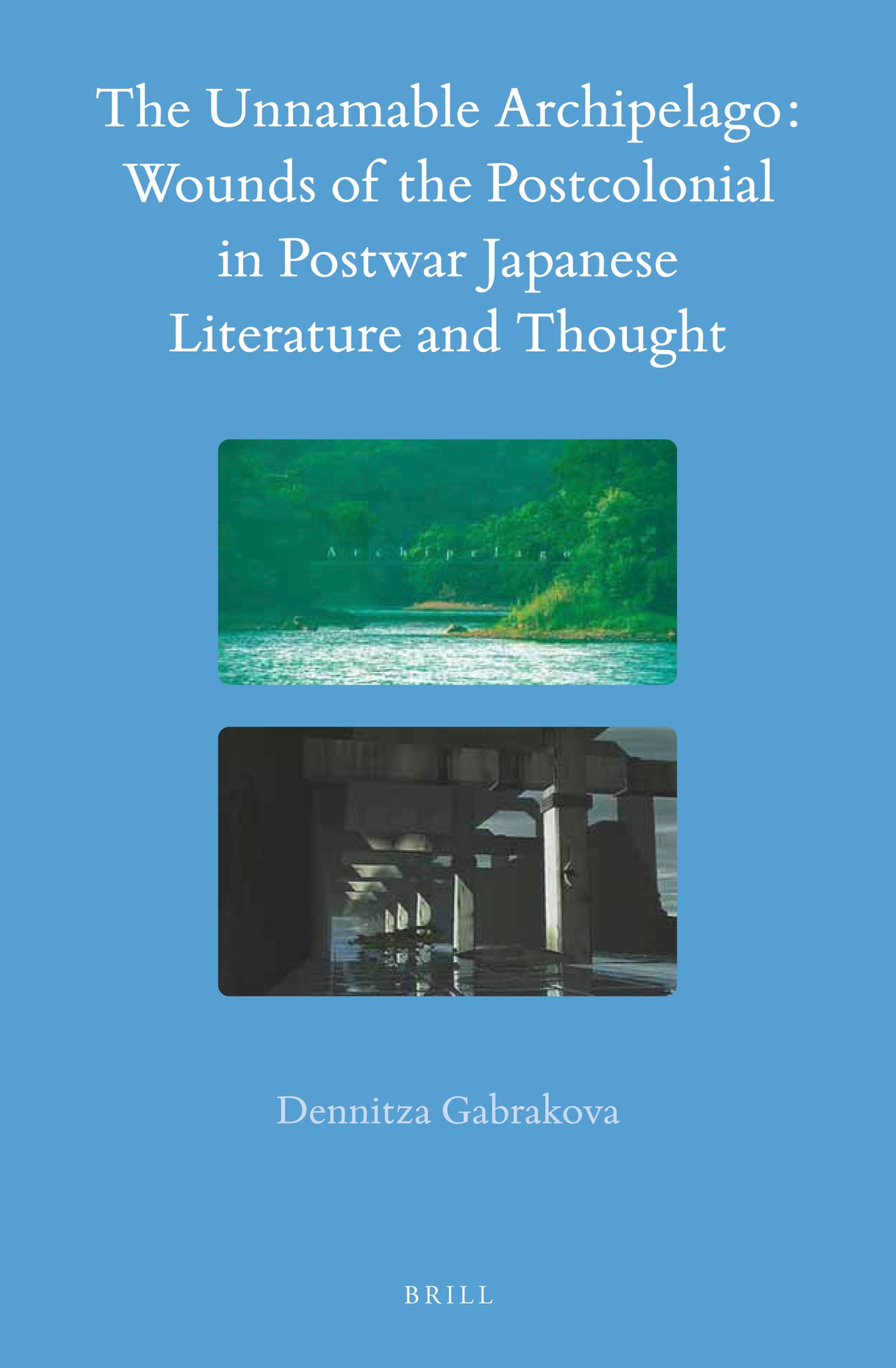 The Unnamable Archipelago: Wounds of the Postcolonial in Postwar Japanese Literature and Thought