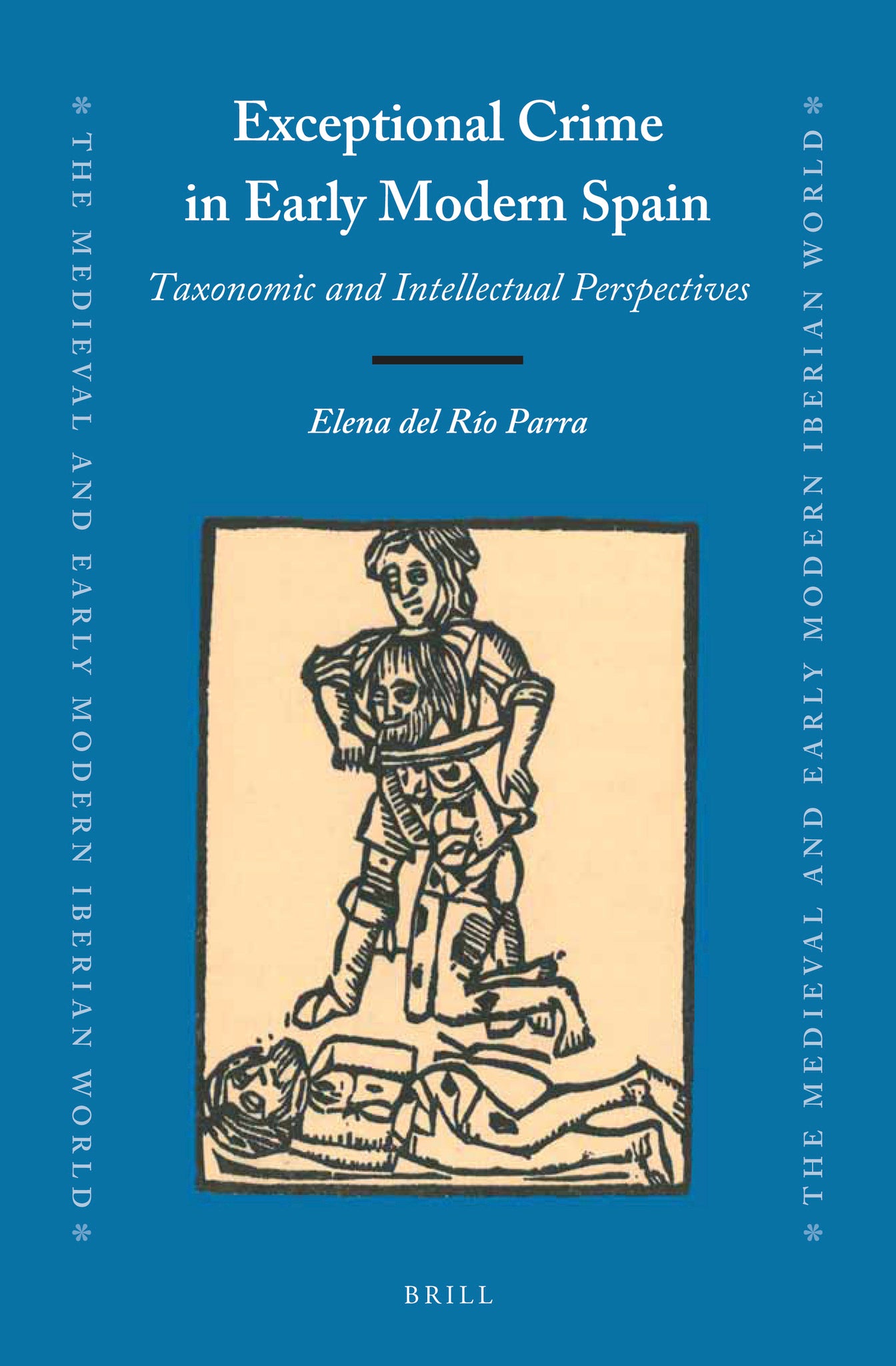 Exceptional Crime in Early Modern Spain