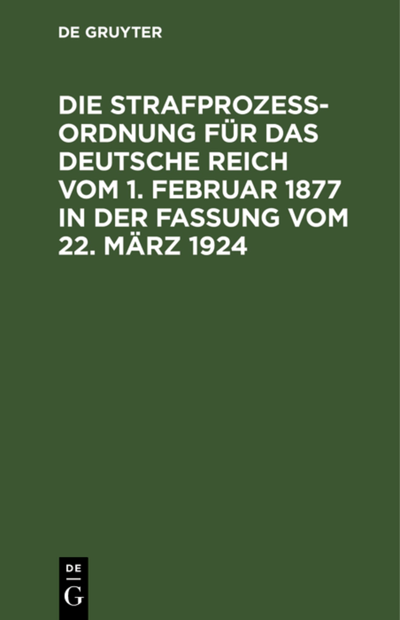Die Strafprozeßordnung für das Deutsche Reich vom 1. Februar 1877 in der Fassung vom 22. März 1924