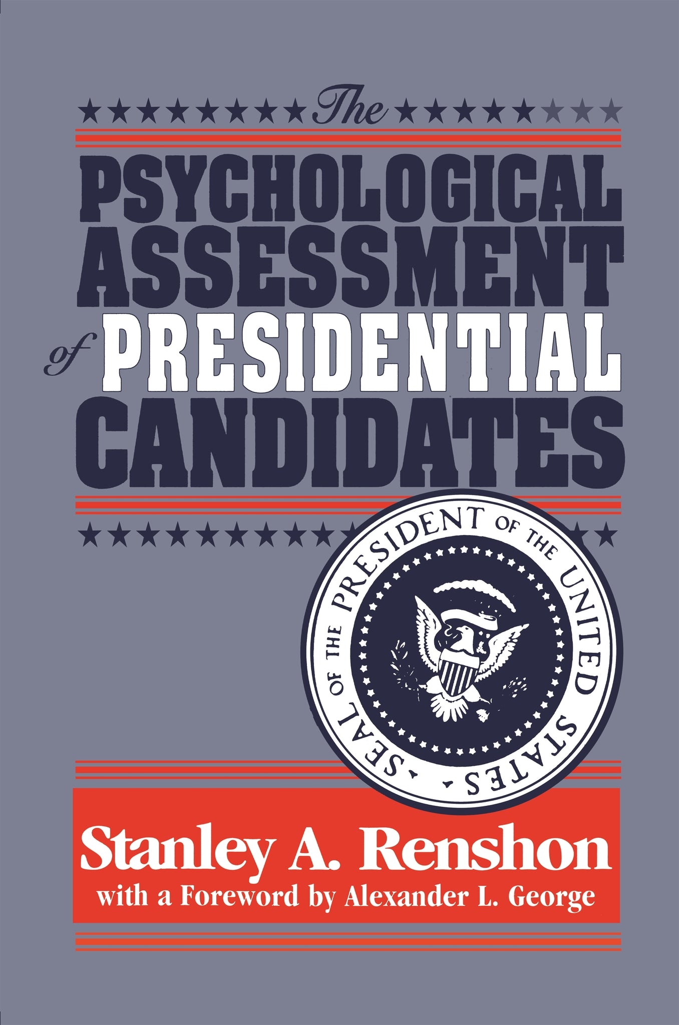 The Psychological Assessment of Presidential Candidates