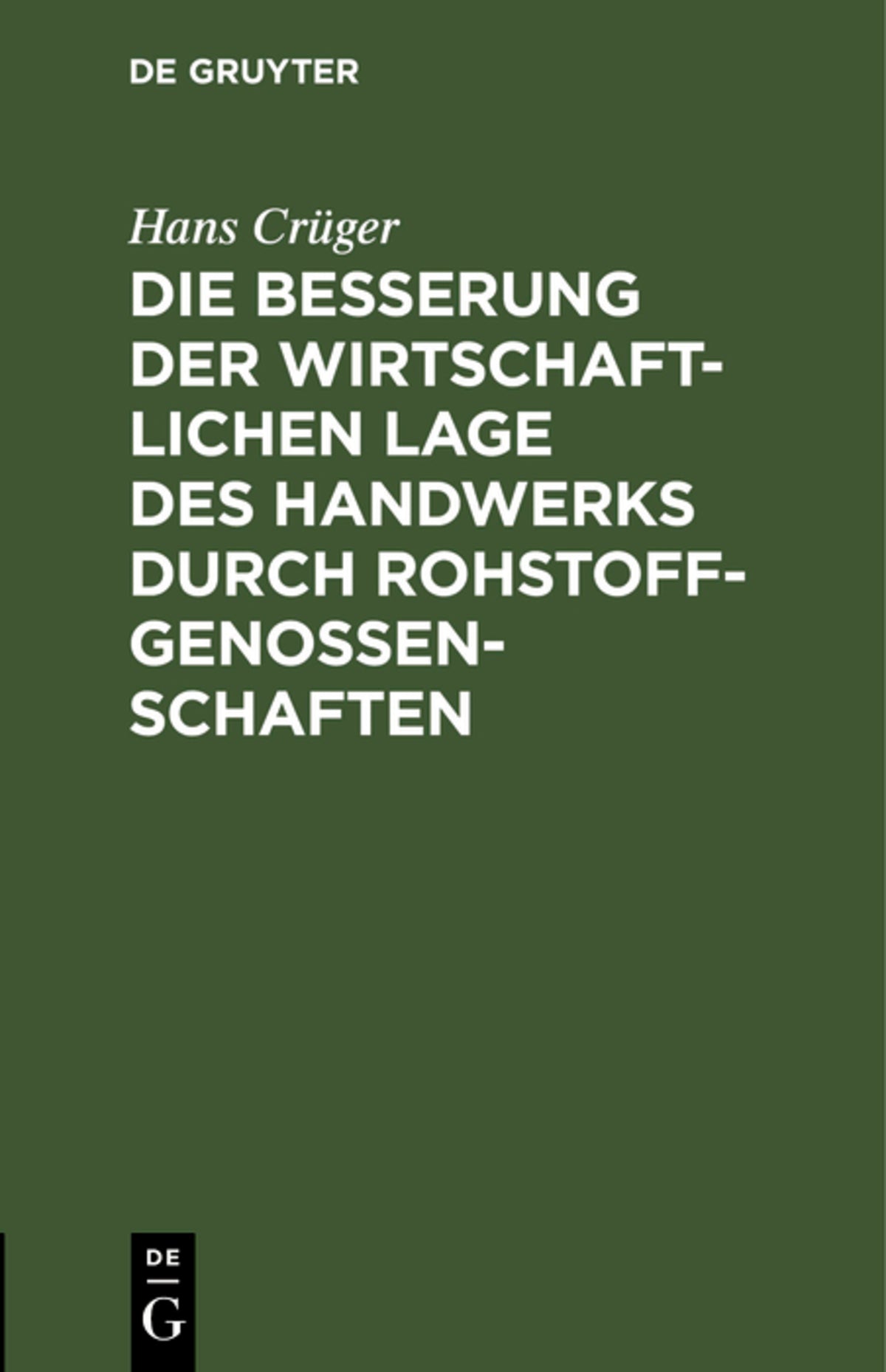 Cover image for Die Besserung der wirtschaftlichen Lage des Handwerks durch Rohstoffgenossenschaften ISBN 9783111168050
