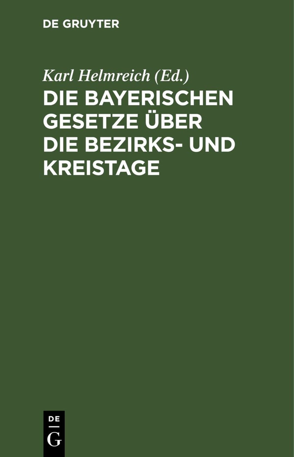 Cover image for Die bayerischen Gesetze über die Bezirks- und Kreistage ISBN 9783112692554