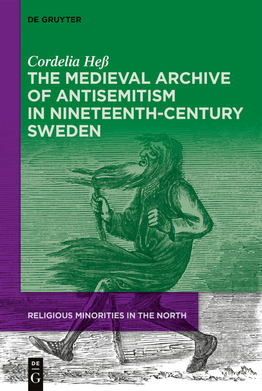 The Medieval Archive of Antisemitism in Nineteenth-Century Sweden