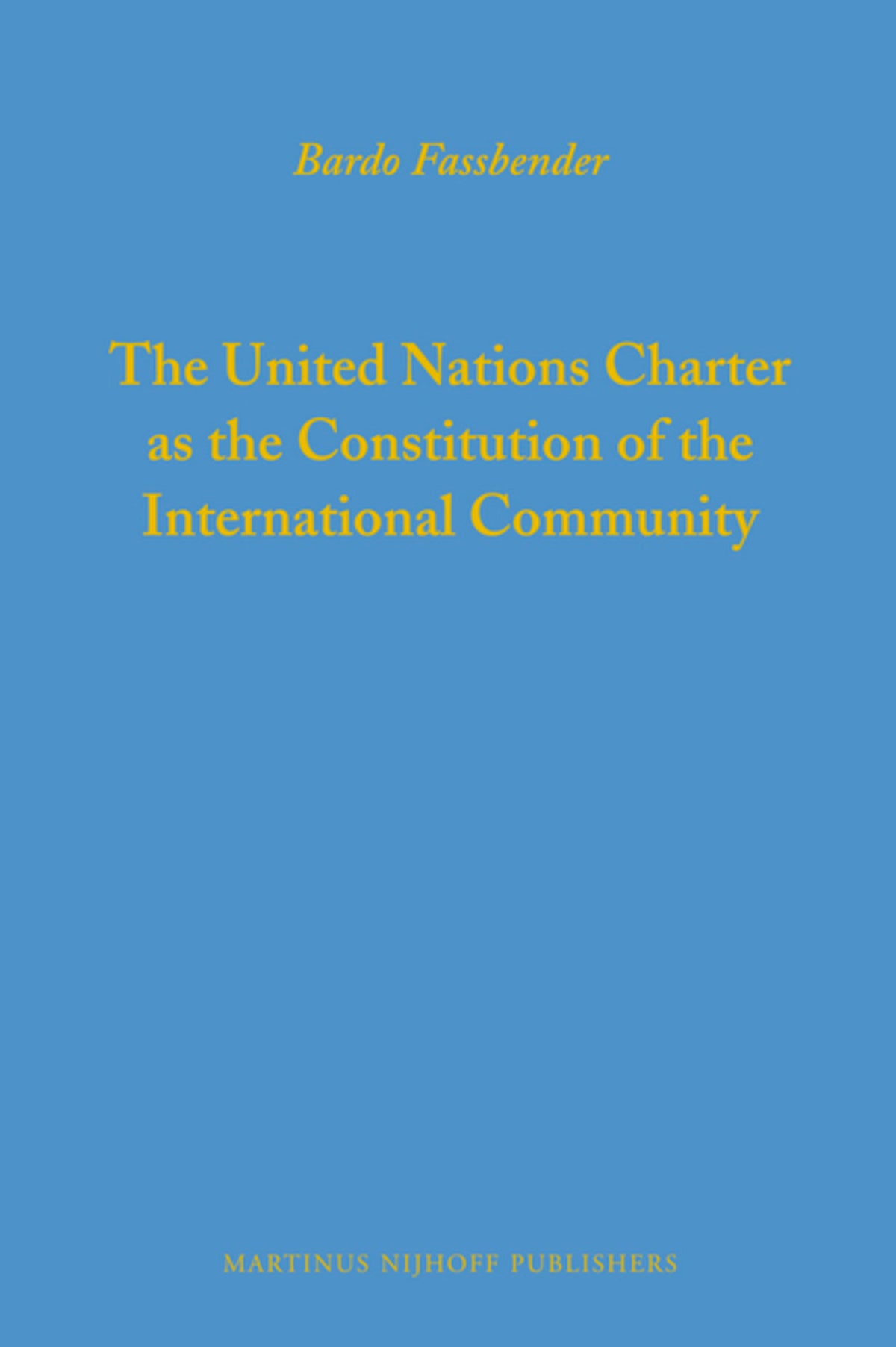 The United Nations Charter as the Constitution of the International Community