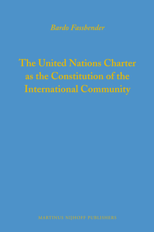 The United Nations Charter as the Constitution of the International Community