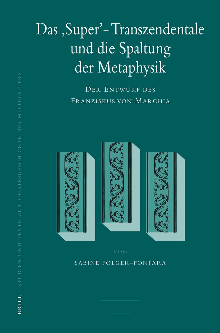 Cover image for Das 'Super'-Transzendentale und die Spaltung der Metaphysik ISBN 9789004163843