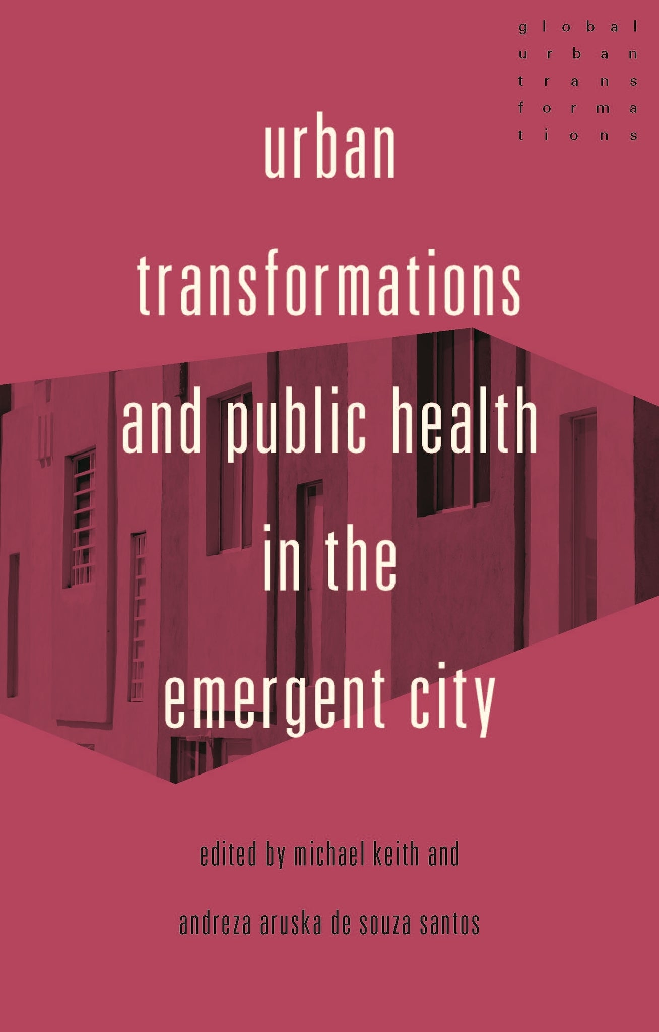 Cover image for Urban transformations and public health in the emergent city ISBN 9781526150950
