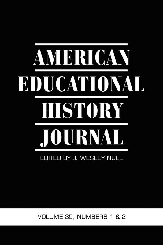 American Educational History Journal Vol 35 Issue 1 & 2