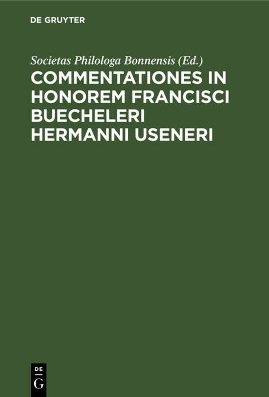 Commentationes in honorem Francisci Buecheleri Hermanni Useneri