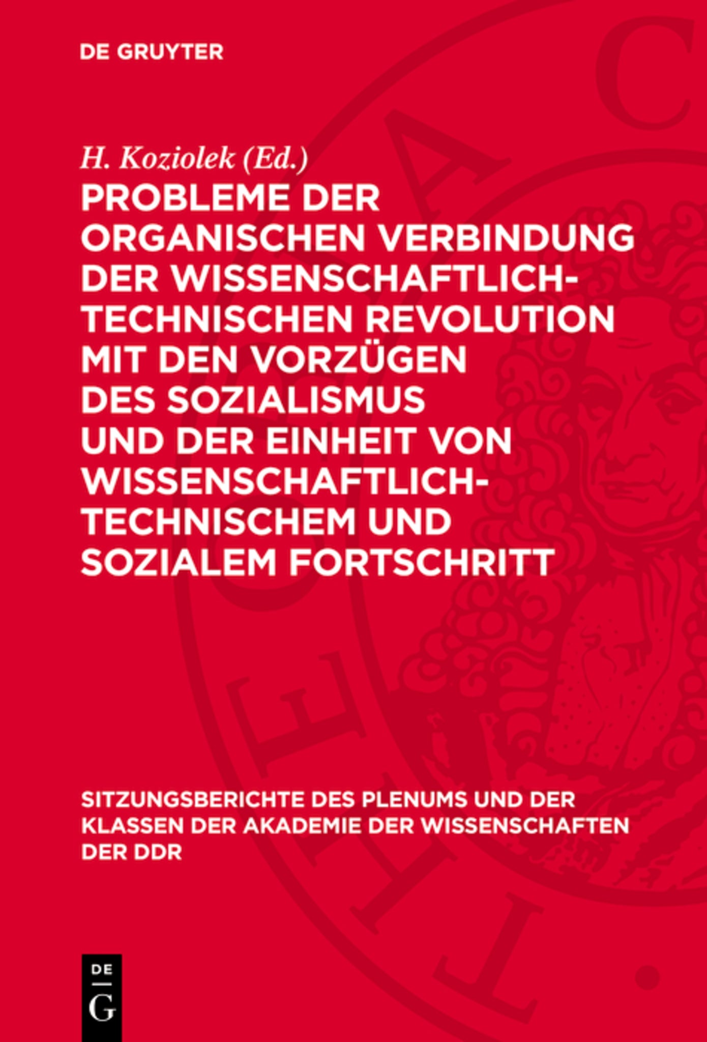 Probleme der organischen Verbindung der wissenschaftlich-technischen Revolution mit den Vorzügen des Sozialismus und der Einheit von wissenschaftlich-technischem und sozialem Fortschritt