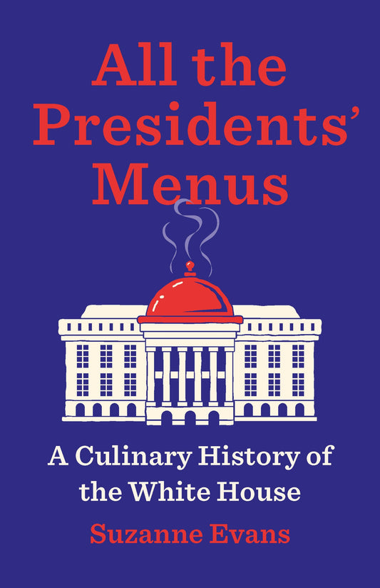 All the Presidents’ Menus